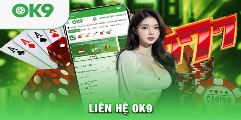 Liên hệ OK9 cùng những trường hợp thường gặp của hội viên